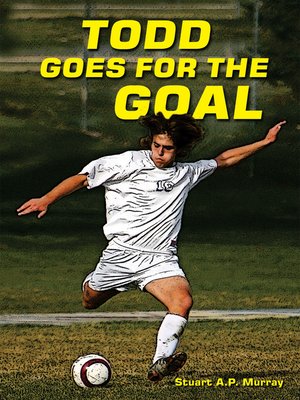 cover image of Todd Goes for the Goal